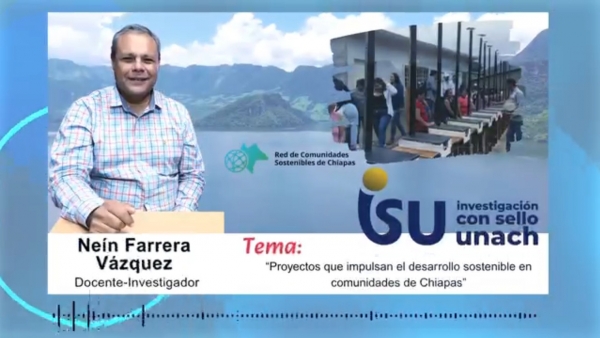 Investigación con sello UNACH: Proyectos desarrollo sostenible